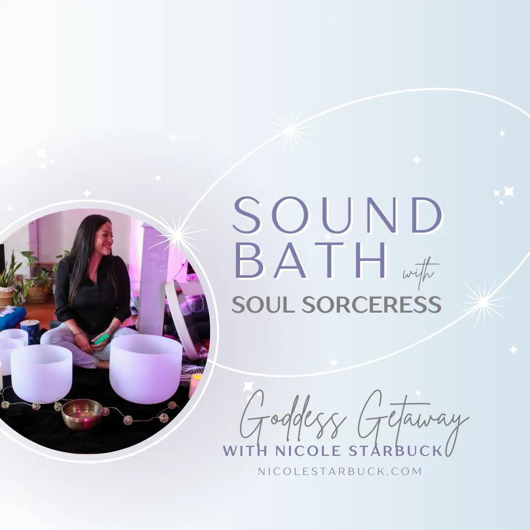 Goddess Retreat sound bath soul Sorceress Nicole